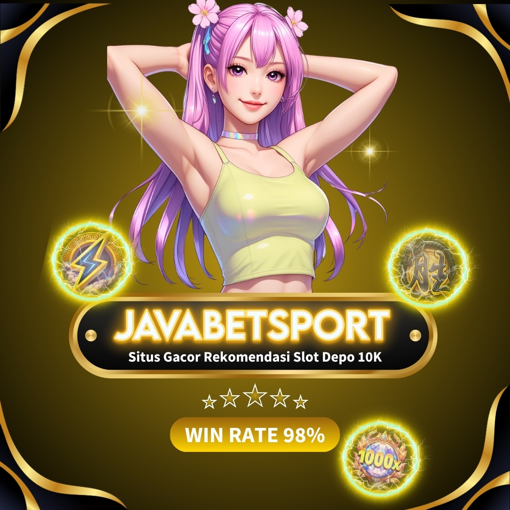 Javabetsport Situs Gacor Rekomendasi Slot Depo 10K
